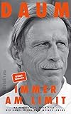 Immer am Limit: Mein Aufstieg, mein Fall - die ganze Geschichte meines Lebens | Streitbar, authentisch, meinungsstark: Die Autobiographie von Christoph Daum
