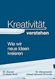 Kreativität verstehen: Wie wir neue Ideen kreieren