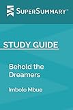 Study Guide: Behold the Dreamers by Imbolo Mbue (SuperSummary)