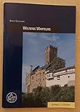 Welterbe Wartburg: Burgenführer Bd. 4 (Burgen, Schlösser und Wehrbauten in Mitteleuropa, Band 4)