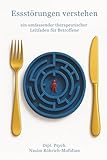 Essstörungen verstehen: Ein umfassender therapeutischer Leitfaden für Betroffene