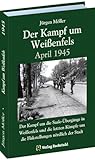 Der Kampf um Weißenfels April 1945: Der Kampf um die Saale-Übergänge in Weißenfels und die letzten Kämpfe um die Flakstellungen nördlich der Stadt