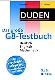 Duden - Das große G8-Testbuch 5. und 6. Klasse: Deutsch. Englisch. Mathematik. Für Vergleichsarbeiten, Klassenarbeiten und Tests (Duden - Lernen fürs G8)