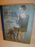 Hunde und ihre Maler: Zwischen Tizians Aristokraten und Picassos Gauklern