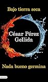 Bajo tierra seca + Nada bueno germina (Pack): Serie Tierra quemada (Spanish Edition)