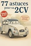 77 ASTUCES POUR SA 2CV