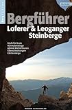 Bergführer Loferer und Leoganger Steinberge: Gipfel, Normalanstiege, Gratüberschreitungen, Leichte Klettertouren, Klettersteige, Hütten
