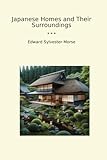 Japanese Homes and Their Surroundings (Classic Books)