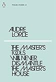 The Master's Tools Will Never Dismantle the Master's House: Audre Lorde (Penguin Modern)