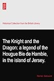 The Knight and the Dragon: a legend of the Hougue Bie de Hambie, in the island of Jersey.