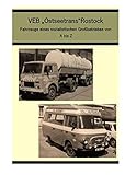 Lexikon des Kraftverkehr Kombinat "Ostseetrans" Rostock: Alle Kraftfahrzeuge von A-Z