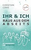 Ihr & Ich: Raus aus dem Abseits