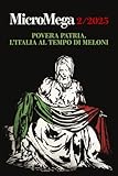 MicroMega 2/2025: Povera patria - L'Italia al tempo di Meloni (Italian Edition)
