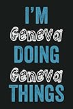 I'm Geneva Doing Geneva Things: Funny First Name Geneva, Notebook Gift Geneva, Personalized Lined Notebook, Gift Idea for Geneva, 6x9, 120 Pages