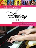Really Easy Piano: 40 Disney Songs | Songbook für Klavier mit Texten | Einfache Klavierarrangements | Hits wie "Let It Go", "A Whole New World" und mehr: 40 Disney Songs - Songbook With Lyrics