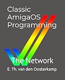 Classic AmigaOS Programming: The Network (Amiga Programming)