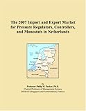 The 2007 Import and Export Market for Pressure Regulators, Controllers, and Monostats in Netherlands