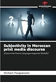 Subjectivity in Moroccan print media discourse: (Case of the French-language magazine TELQUEL)