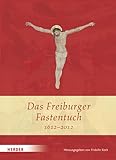 Das Freiburger Fastentuch: 1612 - 2012