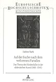 Auf der Suche nach dem verlorenen Paradies: Das Thema des Sündenfalles in der altdeutschen Kunst (1495-1545): Das Thema des Sündenfalles in der ... Art / Série 28: Histoire de l'art, Band 203)