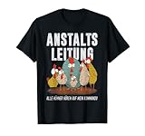 Anstaltsleitung Huhn Hühnerbesitzer verrückte Hühner T-Shirt