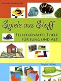 Spiele aus Stoff: Selbst genäht für Jung und Alt
