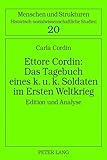 Ettore Cordin: Das Tagebuch eines k. u. k. Soldaten im Ersten Weltkrieg: Edition und Analyse (Menschen und Strukturen, Band 20)