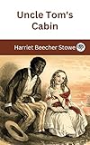Uncle Tom's Cabin (English Edition)
