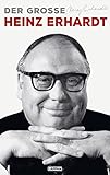 Heinz Erhardt: Der große Heinz Erhardt: Gesammelte Werke des bekannten deutschen Komikers mit vielen Bildern und einem Nachwort von Rainer Moritz