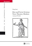 Die soufflierte Stimme: Text, Theater, Medien: Aufsätze 1979-2012 (Theaomai – Studien zu den performativen Künsten 6)