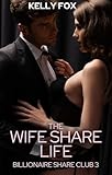 The Wife Share Life: RH MMMMF Hotwife Novella (Billionaire Share Club Book 3) (English Edition)