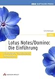 Lotus Notes/Domino: Die Einführung . Einsteigen, Verstehen, Anwenden (IBM Software Press)