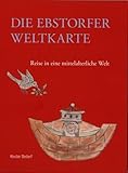 Die Ebstorfer Weltkarte: Reise in eine mittelalterliche Welt