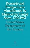 Domestic and Foreign Coins Manufactured by Mints of the United States, 1792-1965