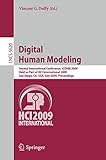 Digital Human Modeling: Second International Conference, ICDHM 2009, Held as Part of HCI International 2009 San Diego, CA, USA, July 19-24, 2009, ... Notes in Computer Science, 5620, Band 5620)