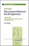 Die Assessorklausur im Zivilprozess: Das Zivilprozessurteil, Hauptgebiete des Zivilprozesses, Klausurtechnik