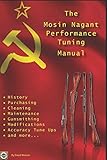 The Mosin Nagant Performance Tuning Handbook: Gunsmithing tips for modifying your Mosin Nagant rifle