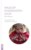 Waldorfkindergarten heute: Eine Einführung