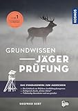 Grundwissen Jägerprüfung: Die ideale Vorbereitung auf die Jägerprüfung; Das Nachschlagewerk: Wildarten und Wildbiologie, Wildbewirtschaftung, Jagdhunde, Waffenkunde, Waldbau, Landbau und Naturschutz