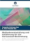 Methodenentwicklung und Validierung für die Voriconazol-Bestimmung: RP-HPLC- und UV-spektrophotometrische Methoden in Bulk- und pharmazeutischen Formulierungen