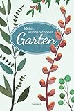 Mein wunderschöner Garten - Notizbuch: wunderbares Gartenheft für Gartenfreunde und Freunde mit Garten