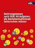 Rechnungswesen nach HGB: 99 Aufgaben, die Bachelorstudierende beherrschen müssen