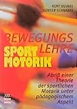 Bewegungslehre - Sportmotorik: Abriss einer Theorie der sportlichen Motorik unter pädagogischem Aspekt