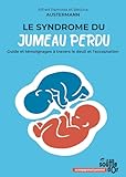 Le syndrome du jumeau perdu - Guide et témoignages à travers le deuil et l'acceptation (French Edition)
