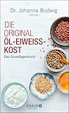 Die Original-Öl-Eiweiß-Kost: Das Grundlagenbuch