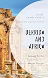 Derrida and Africa: Jacques Derrida as a Figure for African Thought (African Philosophy: Critical Perspectives and Global Dialogue) (English Edition)