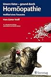 Unsere Katze - gesund durch Homöopathie: Heilfibel eines Tierarztes
