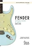ENCYCLOPEDIE DE LA GUITARE TOME 1 : Fender, Guitares, basses et Amplis 1945-1975: L'encyclopédie de la guitare - Tome 1