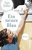 Ein neues Blau: Roman | Der neue Roman vom Bestsellerautor von WENN MARTHA TANZT