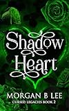 Shadow Heart: A Paranormal Reverse Harem Romance (Cursed Legacies Book 2) (English Edition)